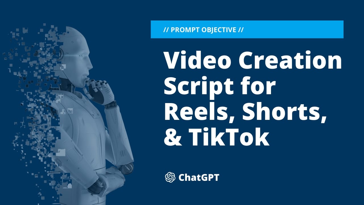chatgpt Video Creation Script for Reels, Shorts, & TikTok